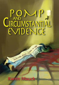 Title: Pomp and Circumstantial Evidence, Author: Karen Mauck