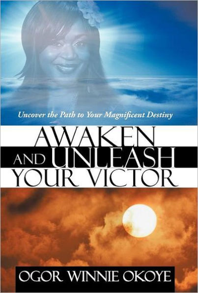 Awaken and Unleash Your Victor: Uncover the Path to Your Magnificent Destiny