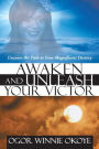 Awaken and Unleash Your Victor: Uncover the Path to Your Magnificent Destiny