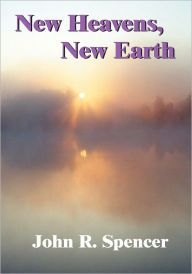 Title: New Heavens, New Earth, Author: John Spencer