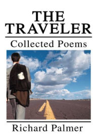 Title: The Traveler: Collected Poems, Author: Richard Palmer