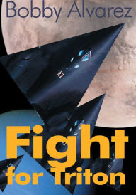 Title: Fight for Triton, Author: Bobby Alvarez