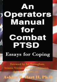 Title: An Operators Manual for Combat PTSD: Essays for Coping, Author: Ashley Hart II