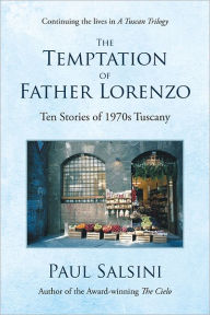 Title: The Temptation of Father Lorenzo: Ten Stories of 1970s Tuscany, Author: Paul Salsini