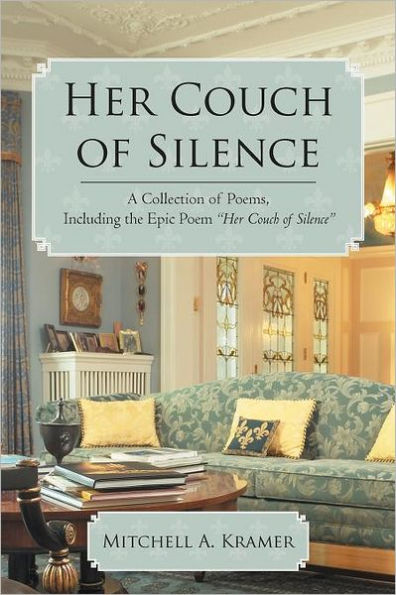 Her Couch of Silence: A Collection Poems, Including the Epic Poem "Her Silence"