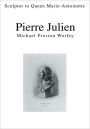 Pierre Julien: Sculptor to Queen Marie-Antoinette