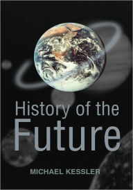 Title: History of the Future, Author: Michael Kessler