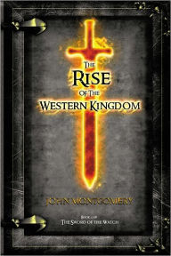Title: The Rise of the Western Kingdom: Book Two of the Sword of the Watch, Author: John Montgomery