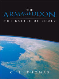 Title: The Armageddon: The Battle of Souls, Author: C. L. Thomas