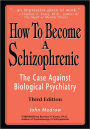 How to Become a Schizophrenic: The Case Against Biological Psychiatry
