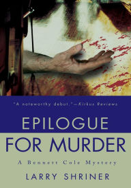 Title: Epilogue for Murder: A Bennett Cole Mystery, Author: Larry Shriner