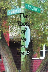 Title: 94th & Racine: The Roots of Me, Author: Nya B