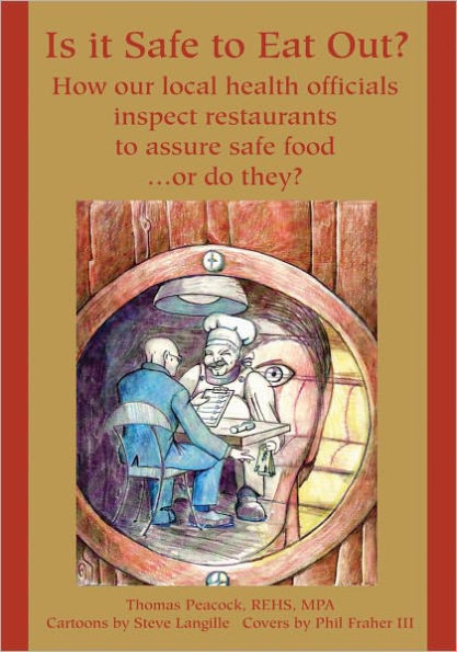 Is It Safe to Eat Out?: How Our Local Health Officials Inspect Restaurants To Assure Safe Food or Do They?