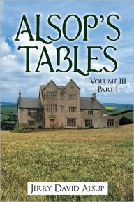 Title: Alsop's Tables: Volume III Part I, Author: Jerry David Alsup