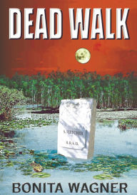 Title: Dead Walk, Author: Bonita Wagner