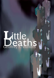 Title: Little Deaths, Author: Geoffrey Watkins