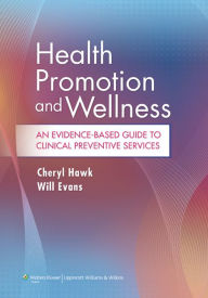 Title: Health Promotion and Wellness: An Evidence-Based Guide to Clinical Preventive Services, Author: Cheryl Hawk