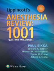 Title: Lippincott's Anesthesia Review: 1000 Questions and Answers, Author: Paul Sikka