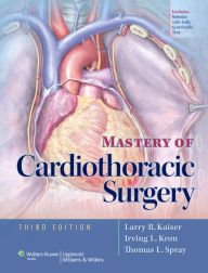 Title: Mastery of Cardiothoracic Surgery, Author: Larry Kaiser