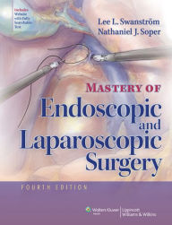 Title: Mastery of Endoscopic and Laparoscopic Surgery, Author: Lee L. Swanstrom