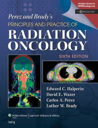 Title: Perez & Brady's Principles and Practice of Radiation Oncology, Author: Edward C. Halperin