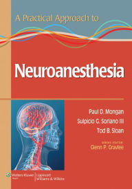 Title: A Practical Approach to Neuroanesthesia, Author: Paul Mongan