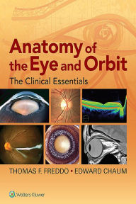 Title: Anatomy of the Eye and Orbit: The Clinical Essentials, Author: Thomas F. Freddo