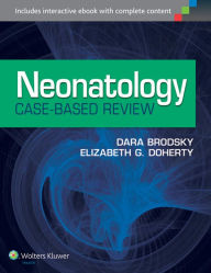 Title: Neonatology Case-Based Review, Author: Dara Brodsky