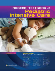 Title: Rogers' Textbook of Pediatric Intensive Care, Author: Donald H. Shaffner