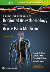 Title: A Practical Approach to Regional Anesthesiology and Acute Pain Medicine / Edition 5, Author: Joseph M. Neal MD