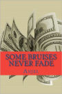 Some Bruises Never Fade