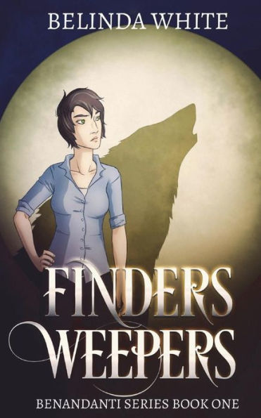 Finders Weepers: The Benandanti: Book One