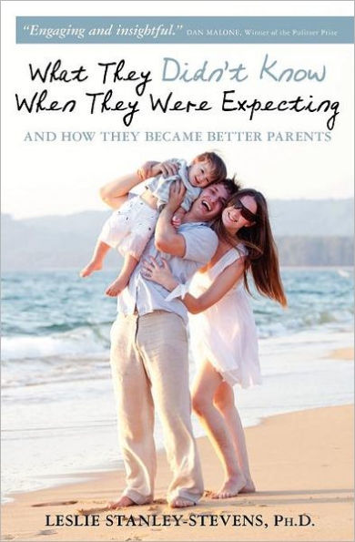 What They Didn't Know When They Were Expecting: And How They Became Better Parents