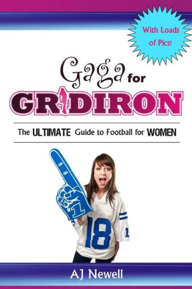 Gaga for Gridiron: The Ultimate Guide to Football Women