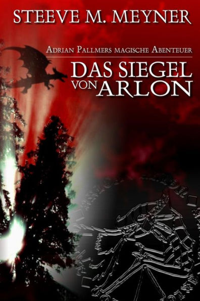 Das Siegel von Arlon: Adrian Pallmers magische Abenteuer