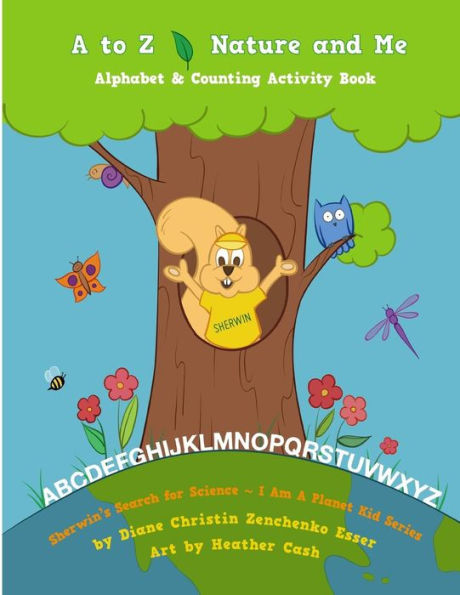 A to Z Nature and Me - Sherwin's Search for Science Series: Children's Environemntal Science Activity Book