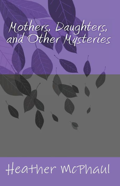 Mothers, Daughters, and Other Mysteries