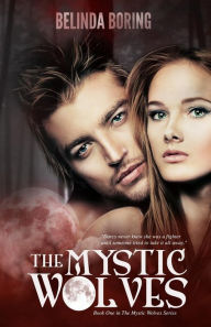 Title: The Mystic Wolves: Mystic Wolves, Author: Belinda Boring