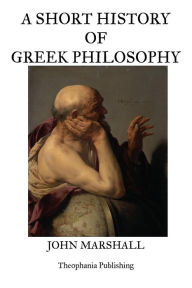 Title: A Short History of Greek Philosophy, Author: John Marshall