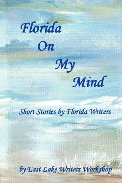 Florida On My Mind: Short Stories by Florida Writers