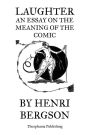 Laughter An Essay on the Meaning of the Comic