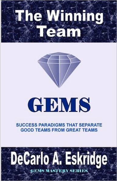 The Winning Team: Success Paradigms that Separate Good Teams from Great Teams