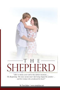 Title: The Shepherd: The story of one man being shaped by another and through it finds redemption and love, Author: Tom Julian