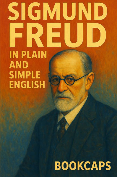 Sigmund Freud in Plain and Simple English