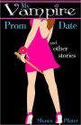 My Vampire Prom Date and other stories