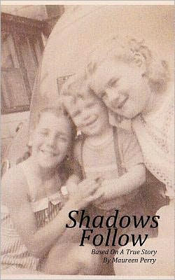 Shadows Follow: Based On A True Story