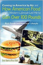Title: Coming to America By Air and How American Food and a Western Lifestyle Led Me to Gain Over 100 Pounds, Author: Betty Beatrice Akinyi Odak
