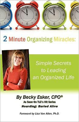 2 Minute Organizing Miracles: Simple Secrets to Leading an Organized Life