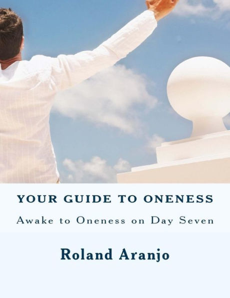 Your Guide to Oneness: Awake to Oneness on Day Seven