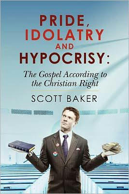 Pride, Idolatry and Hypocrisy: The Gospel according to the Christian Right